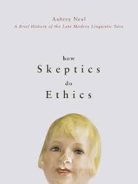 How Skeptics Do Ethics