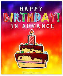 Happy Birthday In Advance By Wishesquotes