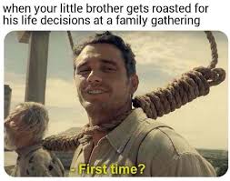 Introduce yourself and say, oh, you must be insert name that isn't theirs. The Best Roasted Memes Memedroid