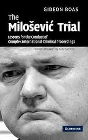 The Milosevic Trial: Lessons for the Conduct of Complex International  Criminal Proceedings: Boas, Gideon, Robertson, Geoffrey: 9780521876995:  Criminal Law: Amazon Canada