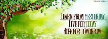 Learn From Yesterday Live For Today Hope Tomorrow Facebook Cover Facebook Cover Quotes Facebook Cover Facebook Cover Images