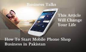 How To Start A Successful Mobile Phone Shop Business In Pakistan Best Tips To Grow Or Start New Mobile Shop Business Experts Re Phone Shop Phone Mobile Phone