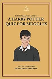 Amazon Com A Harry Potter Quiz For Muggles Bonus Spells Facts Trivia 9798645606497 Carpenter Sebastian Books