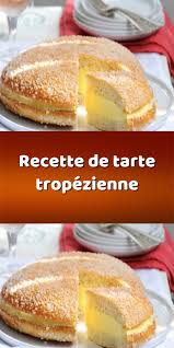Recette De Tarte Tropezienne En 2020 Recette Tropezienne Facile Recette Tropezienne Recette Tarte