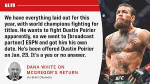I think mcgregor was just promoting.that fight but he was drunk and got carried away. Espn Mma On Twitter Dana White Says Conor Mcgregor Has Been Offered A Fight Against Dustin Poirier On Jan 23 2021 With No Dates Available In 2020 Via Bokamotoespn Https T Co Waki52qit2
