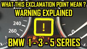 Bmw 1 3 5 Series Exclamation Point Warning Light Meaning Warning Explained Youtube