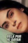Bela Pur Ki Dayan