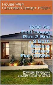 Nowadays, everybody wants to build beautiful residential houses at a low cost. Amazon Com 1200 Sq Foot House Plan 2 Bed 2 Bath Modern Granny Flat 111sbh Preliminary Construction House Plan Set Includes Copyright Release For Building Small And Tiny Homes Ebook Designs Australian