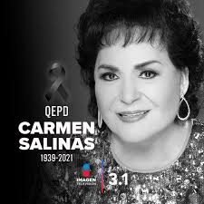 Lamentamos el sensible fallecimiento de doña Carmen Salinas (1939-2021).  Fue una actriz muy querida por los mexicanos y siguió activa durante  décadas en el Teatro y la Televisión. Doña Carmen Salinas trabajó