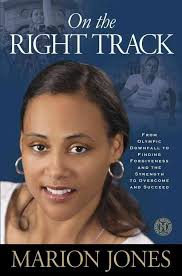On the Right Track: From Olympic Downfall to Finding Forgiveness and the  Strength to Overcome and Succeed: Jones, Marion, Greenwood-Robinson Ph.D.,  Maggie: 9781451610826: Amazon.com: Books