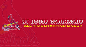 St Louis Cardinals All Time Starting Lineup Roster
