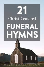 The most famous and beloved hymn in the english language, john newton's ode to the grace of god is often sung a christian funeral services. 21 Beautifully Christ Centered Funeral Hymns Urns Online