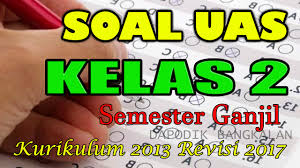 Wenehana tandha ping ( x ) aksara a , b utawa c sangarepe pratelan sing bener! Soal Uas Pas Kelas 2 Semester 1 Kurikulum 2013 Revisi 2018 2019 Guru Maju