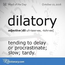 What Would You Describe As Dilatory Wotd Wordoftheday Dictionary Words Learning Language Vocabulary Definition Weird Words Unusual Words Uncommon Words