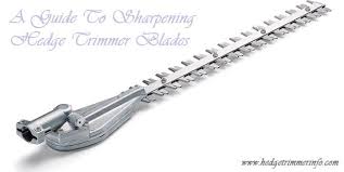 Black And Decker Electric Hedge Trimmer Blades A Guide To Sharpening Hedge Trimmer Blades Hedge Trimmers Best Hedge Trimmer Hedges
