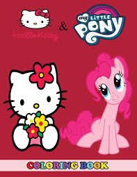 The toys were just the beginning. Hello Kitty And My Little Pony Coloring Book 2 In 1 Coloring Book For Kids And Adults Activity Book Great Starter Book For Children With Fun Easy And Relaxing Coloring Pages Buy