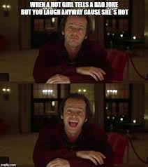 A Meme Of Jack Nicholson In The Shining Funny Memes Bad Jokes Funny Memes Memes