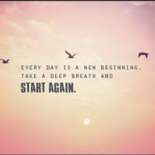It S The First Day Of The Rest Of Your Life My Mom Used To Say Today Is The First Day Of The Rest Of Your Life This Is Similar New Beginning Quotes Inspiring Quotes About Life Beginning Quotes
