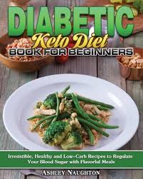 Fiber from vegetables and whole grains, which can help lower cholesterol and blood glucose. Diabetic Keto Diet Book For Beginners Irresistible Healthy And Low Carb Recipes To Regulate Your Blood Sugar With Flavorful Meals Paperback East City Bookshop