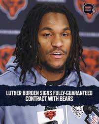 hey bears fans look at this🐻🏈 CHGO PODCAST 博 NIONSONSE សមយ្សតររស្នង  LUTHER BURDEN SIGNS FULLY FULLY-GUARANTEED CONTRACT WITH CONTRACTWITHBEARS  BEARS চে IE دن