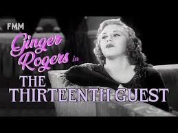 Full Moon Matinee presents THE THIRTEENTH GUEST (1932). , Ginger Rogers,  Lyle Talbot, J. Farrell MacDonald.