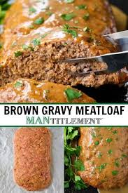 This Brown Gravy Meatloaf Recipe Is A Classic Juicy Meatloaf Covered In A Quick Homemade Gravy Wi Homemade Meatloaf Good Meatloaf Recipe Brown Gravy Meatloaf