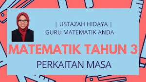 Text of masa dan waktu tahun 3. Matematik Tahun 3 Perkaitan Masa Youtube