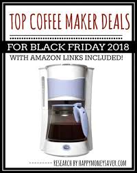 Products coffee & tea automatic drip coffee makers. Black Friday 2018 Deals Happy Money Saver