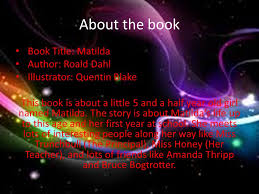 And helen, 30, from bury, shared. Matilda About The Book Book Title Matilda Author Roald Dahl Illustrator Quentin Blake This Book Is About A Little 5 And A Half Year Old Girl Named Ppt Download