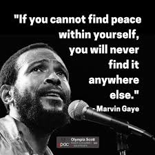 I am not a star. If You Cannot Find Peace Within Yourself You Will Never Find It Anywhere Else Marvin Gaye Quotes Life Finding Peace Inspirational Thoughts Marvin Gaye