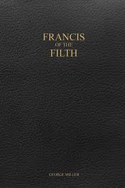 Francis is an english given name of latin origin. Francis Of The Filth Amazon De Miller George Fremdsprachige Bucher