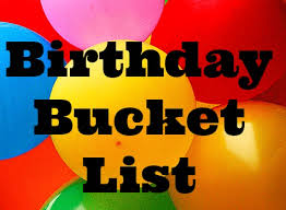 Any chance i could get on the list? Birthday Bucket List 25 Things To Do Before Your Next Birthday