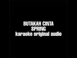 Butakah Cinta Spring Karaoke Original Audio Youtube Karaoke The Originals Audio
