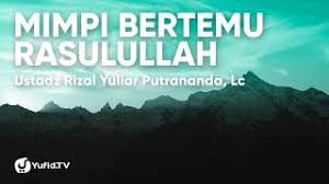 Maybe you would like to learn more about one of these? Mimpi Bertemu Rasulullah Ustadz Rizal Yuliar Putrananda Lc Youtube
