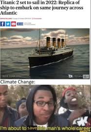 Titanic 2 Set To Sail In 2022 Replica Of Ship To Embark On Same Journey Across Tlantic Ifunny Funny Memes Sarcastic Funny Vid Titanic Funny