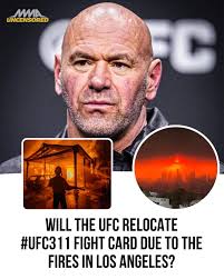 Will the UFC relocate the UFC 311 fight card due to the fires in Los  Angeles?