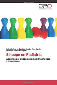 Síncope — sustantivo masculino 1. Sincope En Pediatria Abordaje Del Sincope En Ninos Diagnostico Y Tratamiento Spanish Edition Bustillos Garcia Gabriela Andrea Garcia Alan Rivera Rodriguez Leonardo 9786200420879 Amazon Com Books