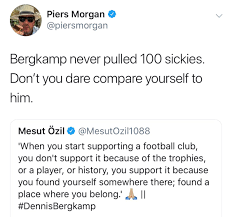 Freedom of speech is a hill i'm happy to die on. Mr Dt On Twitter Ozil Has Never Compared Himself To Bergkamp But You Have Though Piersmorgan