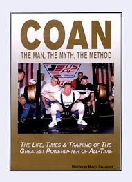 Maybe you would like to learn more about one of these? Amazon Com Coan The Man The Myth The Method The Life Times Training Of The Greatest Powerlifter Of All Time Ebook Gallagher Marty Kindle Store