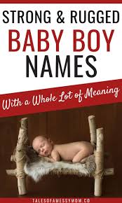 Tough Baby Boy Names That Have A Strong Meaning With Images Strong Boys Names Baby Boy Names Boy Names