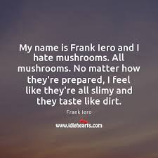 Frankie it is a bug. Frank Iero Quotes Idlehearts