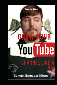 Independently Published Grow Your Youtube Channel Like A Pro Unusual