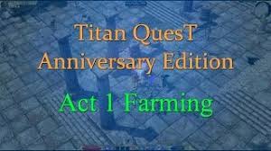Can enchant all weapons appearance : Titan Quest Anniversary Edition Act 1 Farming Guide Youtube