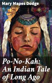 Po-No-Kah: An Indian Tale of Long Ago : A Tale of Tradition and Culture:  Rediscovering Native American Folklore