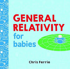 Download Pdf General Relativity For Babies Baby University Free Epub Mobi Ebooks General Relativity Board Books Board Books For Babies