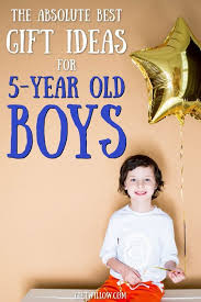 Age 5 Birthday Present Gifts For 5 Year Old Boys The Absolute Best Gifts For 5 Year Old Boys Best Gifts For Boys Gifts For Boys Mom Birthday Gift