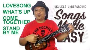 Last edit on feb 11, 2014. Songs Made Easy Jam Lovesong What S Up Come Together Stand By Me Ukulele Underground