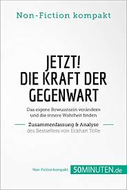 Mit seiner weisen und liebevollen art hat eckhart tolle eine lücke gefüllt. Jetzt Die Kraft Der Gegenwart Zusammenfassung Analyse Des Bestsellers Von Eckhart Tolle Das Eigene Bewusstsein Verandern Und Die Innere Wahrheit Finden Non Fiction Kompakt Ebook 50minuten De Amazon De Kindle Shop