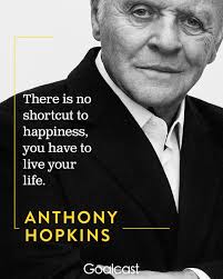 This is the hardest thing you will have to do in your life and it will also be the most important thing. Life Stories Here Are 21 Anthony Hopkins Quotes On Facebook