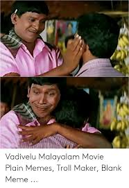 Vadivelu Malayalam Movie Plain Memes Troll Maker Blank Meme Meme On Me Me 300 x 400 jpeg 20 kb. vadivelu malayalam movie plain memes